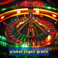 pixbet jogos grátis